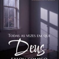 Todas as vezes em que Deus falou comigo: Um Livro para Entender os Sinais que Recebemos o Tempo Todo