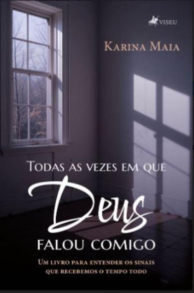Todas as vezes em que Deus falou comigo: Um Livro para Entender os Sinais que Recebemos o Tempo Todo